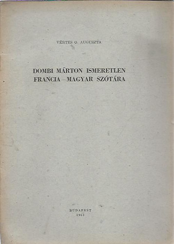 V�rtes O. Auguszta - Dombi M�rton ismeretlen francia-magyar sz�t�ra
