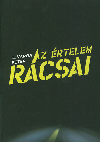 L. Varga Pter - Az rtelem rcsai