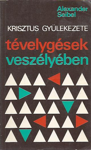 Alexander Seibel - Krisztus gylekezete - Tvelygsek veszlyben