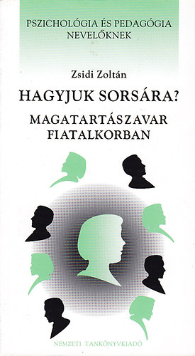 Zsidi Zoltn - Hagyjuk sorsra? (magatartszavar fiatalkorban)
