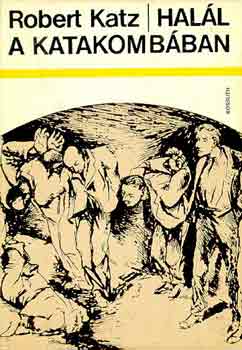 Robert Katz - Hal�l a katakomb�ban