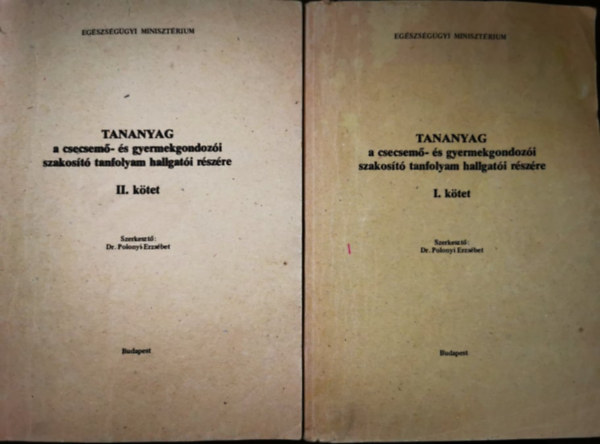 Dr. Polonyi Erzsbet - Tananyag a csecsem- s gyermekgondozi szakost tanfolyam hallgati rszre I-II.