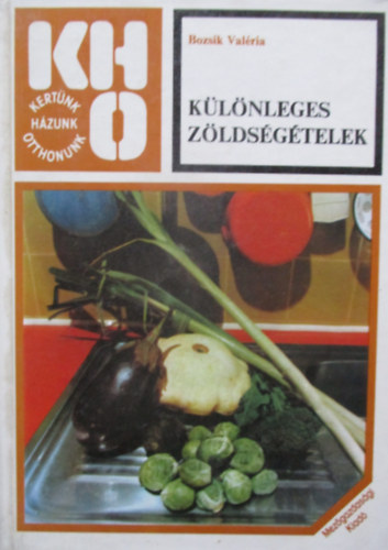 Bozsik Valria - Klnleges zldsgtelek