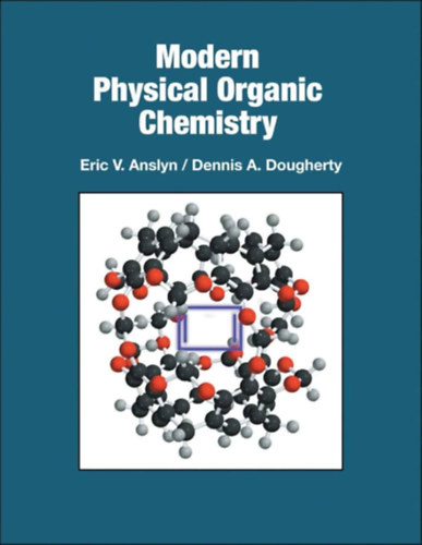Dennis A. Dougherty Eric V. Anslyn - Modern Physical Organic Chemistry