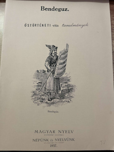 Bendeguz - Őstörténeti-vita tanulmányok