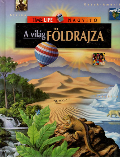 A vil�g f�ldrajza (Time Life Nagy�t�)