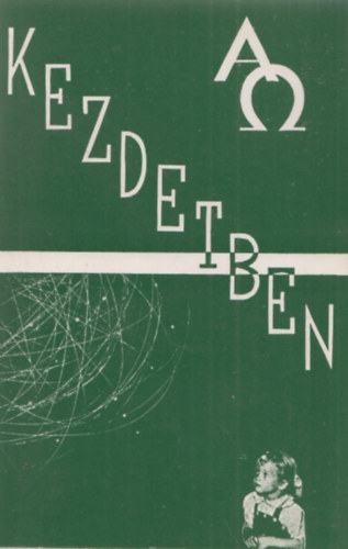 Kezdetben -A Genezis azaz Mzes els Knyve 1-11 rsznek prd. magy.