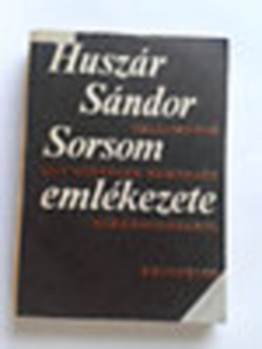 Huszr Sndor - Sorsom emlkezete (Vallomsok egy bntelen nemzedk elkrhozsrl)