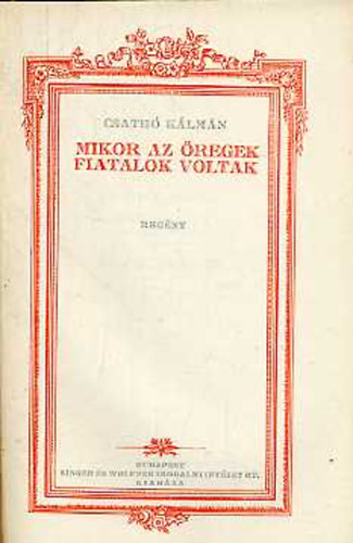 Csath� K�lm�n - Mikor az �regek fiatalok voltak