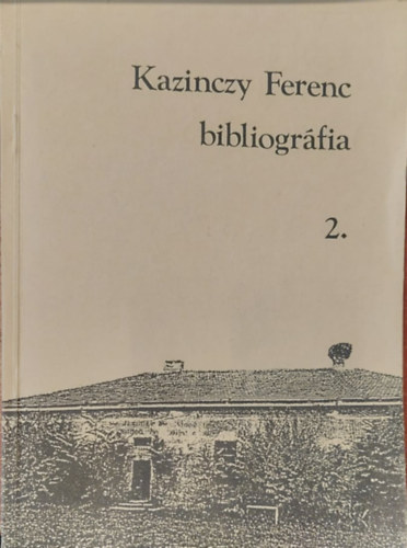 Busa Margit  (szerk.) - Kazinczy Ferenc bibliogr�fi�ja 2.