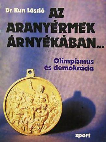 Dr. Kun Lszl - Az aranyrmek rnykban