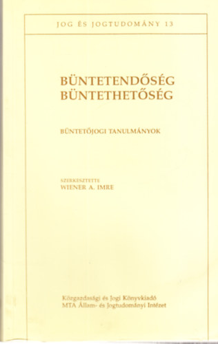 Wiener A. Imre - B�ntetend�s�g, b�ntethet�s�g (B�ntet�jogi tanulm�nyok)- Jog �s jogtudom�ny 13.