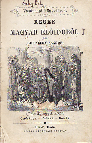 Kisfaludy Sndor; Szalay Lszl - Regk a magyar elidbl - 21 kppel. A tatrjrs Magyarorszgon 1241-1242 - 17 kppel. (Vasrnapi knyvtr 1-2. egy ktetben)