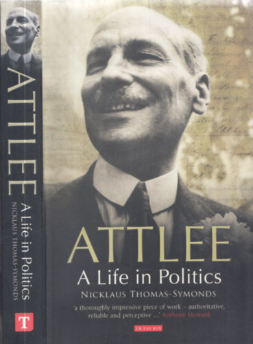 Nicklaus Thomas-Symonds - Attlee - A Life in Politics