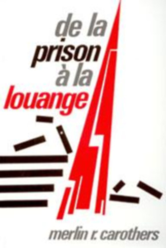 Merlin R. Carothers - De la prison a la louange