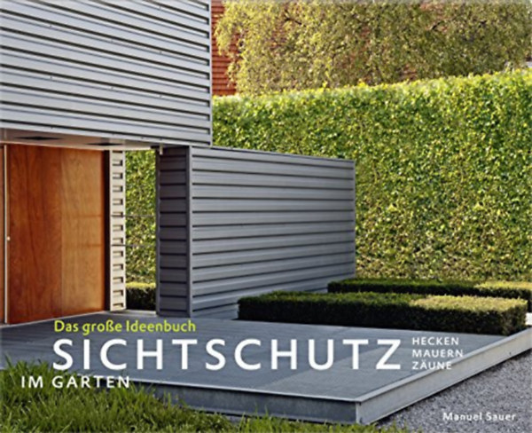 Manuel Sauer - Sichtschutz im Garten - Das gro�e Ideenbuch