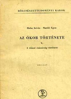 Hahn Istvn-Marti Egon - Az kor trtnete V.: A rmai csszrsg trtnete
