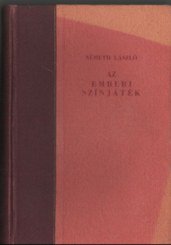 N�meth L�szl� - Az emberi sz�nj�t�k I-II.