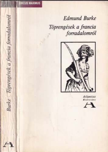 Edmund Burke - T�preng�sek a francia forradalomr�l