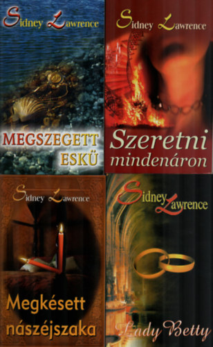 Sindey Lawrence - 4 db Sidney Lawrence együtt: Lady Betty, Megkésett nászéjszaka, Szeretni mindenáron, Megszegett eskü.