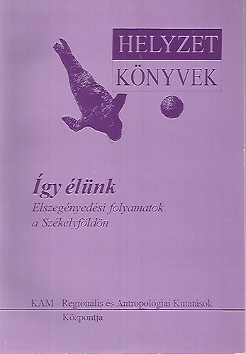 Bod�-Ol�h  (szerk.) - �gy �l�nk - Elszeg�nyed�si folyamatok a Sz�kelyf�ld�n