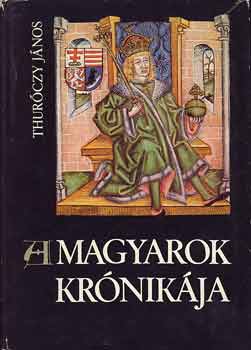 Thur�czy J�nos - A magyarok kr�nik�ja (Thur�czy J�nos)