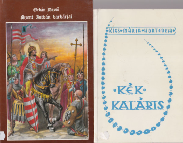 Josef Krumbachner, Orbn Dezs, Kiss Mria Hortenzia Kardos Klra - 4 db vallsi knyv: Kk kalris + Szent Istvn barbrjai + Llektl llekig + A Teremt dicsrete