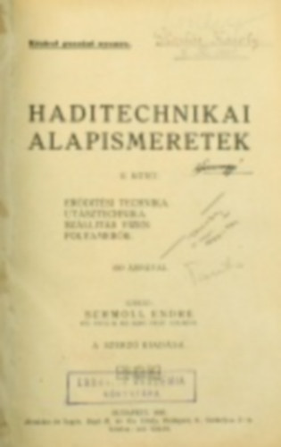 Schmoll Endre - Haditechnikai alapismeretek. II. k�t. Er�d�t�si technika. Ut�sztechnika. Sz�ll�t�s vizen. Folyamer�k