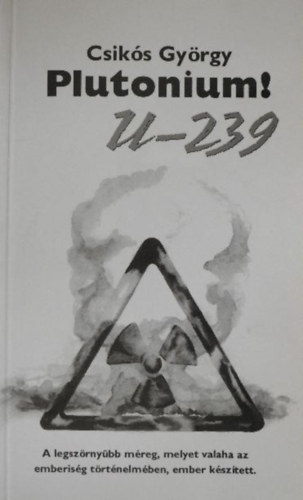 Csik�s Gy�rgy - Plutonium U-239 I-II.