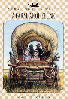 Laura Ingalls Wilder - A farm, ahol élünk