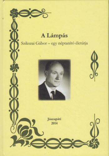 Moln�rn� Szikszai Kl�ra - A l�mp�s / Szikszai G�bor - egy n�ptan�t� �let�tja