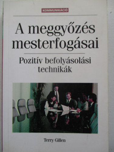 Terry Gillen - A meggyzs mesterfogsai - Pozitv befolysolsi technikk