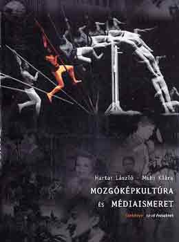 Hartai László; Muhi Klára - Mozgóképkultúra és médiaismeret - Tankönyv 12-18 éveseknek - KO 0097