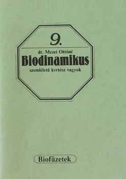 Mezei Ottóné dr. - Biodinamikus szemléletű kertész vagyok (biofüzetek 9.)