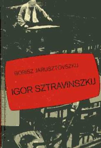 Borisz Jarusztovszkij - Igor Sztravinszkij