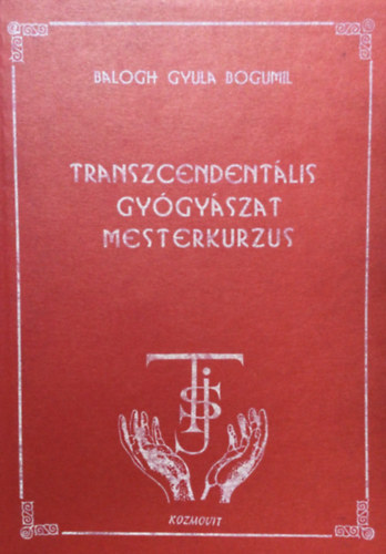 Balogh Gyula Bogumil - Transzcendent�lis gy�gy�szat mesterkurzus