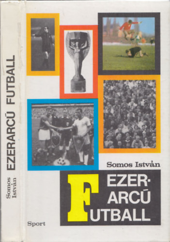 Somos Istvn - Ezerarc futball (az MLSZ elnknek dediklt pldny)