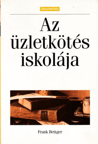 Frank Bettger - Az zletkts iskolja