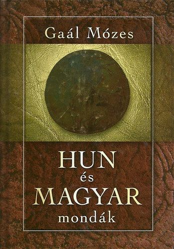 Ga�l M�zes - Hun �s magyar mond�k