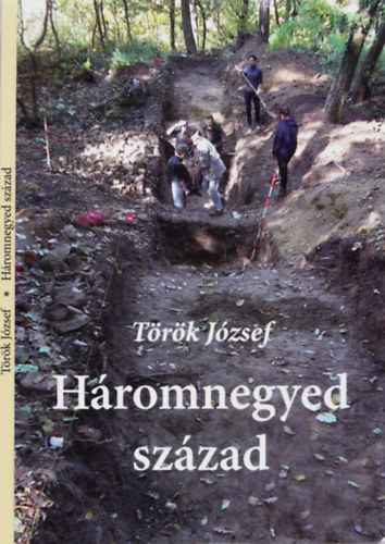 Trk Jzsef - Hromnegyed szzad