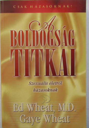 Dr. Gaye Wheat Ed Wheat - A boldogsg titkai - Szexulis letrl hzasoknak
