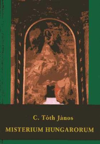 C. T�th J�nos - Misterium Hungarorum