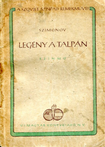 Konsztantyin Szimonov - Legny a talpn (sznm ngy felvonsban)