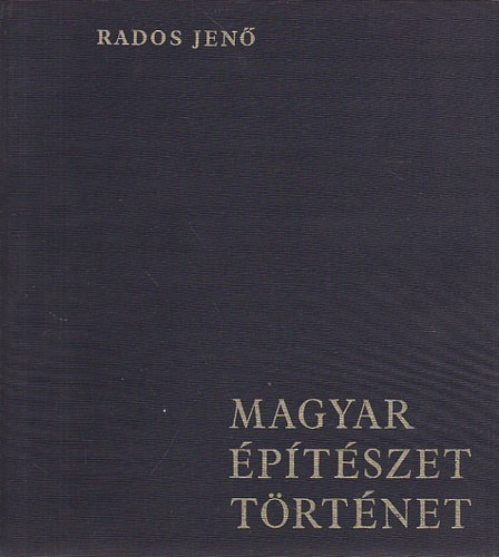Rados Jen� - Magyar �p�t�szett�rt�net