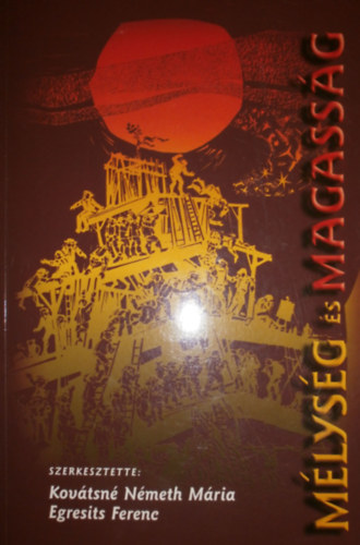 Kovtsn Nmeth Mria - Egresits Ferenc  (szerk.) - Mlysg s magassg