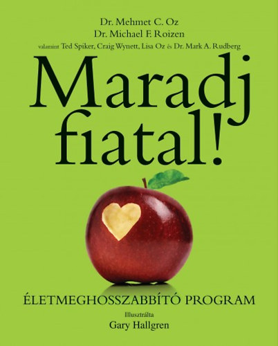 Michael F. Roizen; Mehmet C. Oz - Maradj fiatal! - letmeghoszabbt program