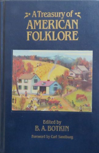 B. A. Botkin (szerk.) - A Treasury of American Folklore - Stories, Ballads, and Traditions of the People