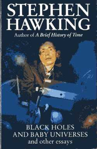 Stephen Hawking - Black holes and baby universes and other essays
