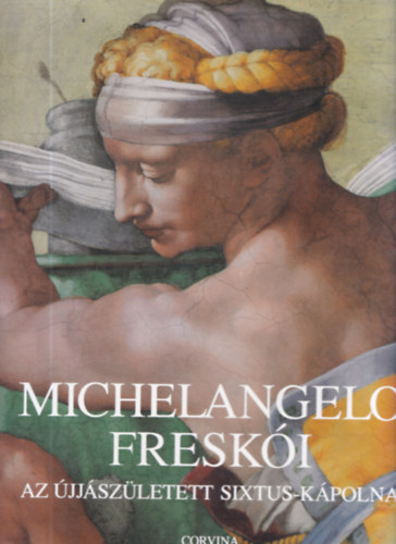 Paolo Boroli  (szerk.); Vicenzo Ceppellini (szerk.) - Michelangelo freski: Az jjszletett Sixtus-kpolna