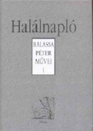 Balassa P�ter - Balassa P�ter m�vei 1-2. (Hal�lnapl� - V�gtelen besz�lget�s - interj�k)